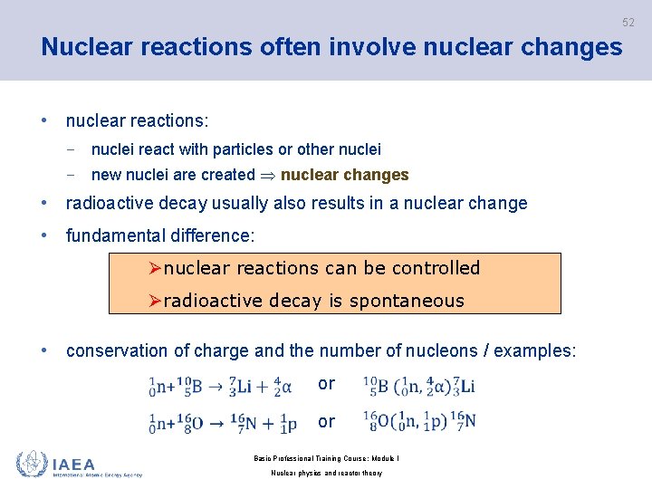 52 Nuclear reactions often involve nuclear changes • nuclear reactions: − nuclei react with