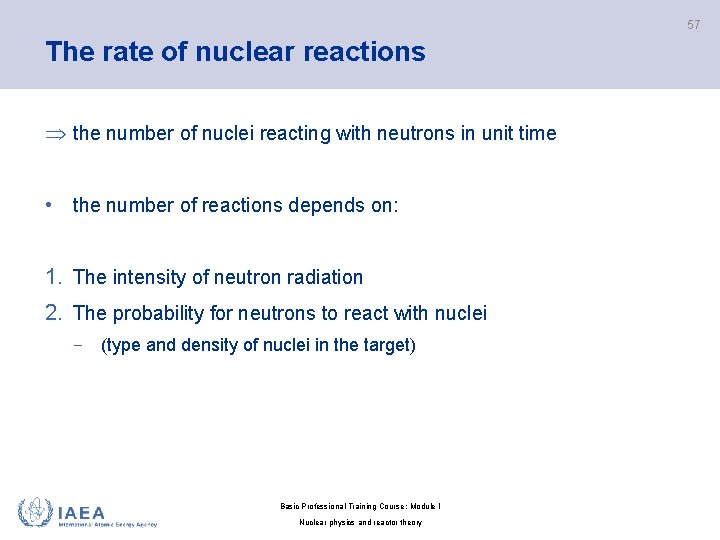 57 The rate of nuclear reactions the number of nuclei reacting with neutrons in