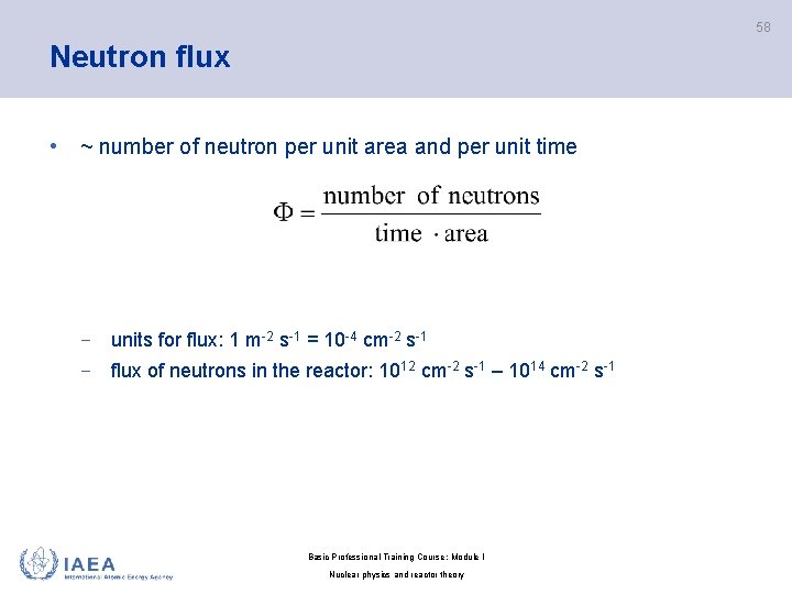 58 Neutron flux • ~ number of neutron per unit area and per unit