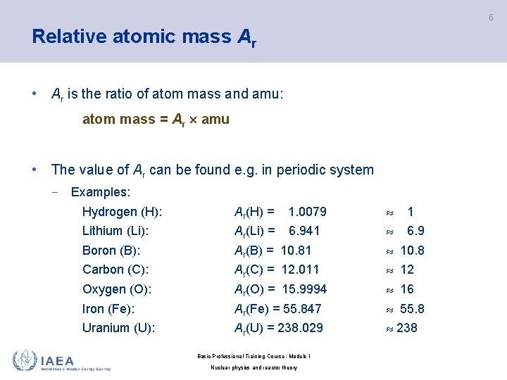 6 Relative atomic mass Ar • Ar is the ratio of atom mass and