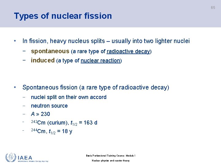 65 Types of nuclear fission • In fission, heavy nucleus splits – usually into
