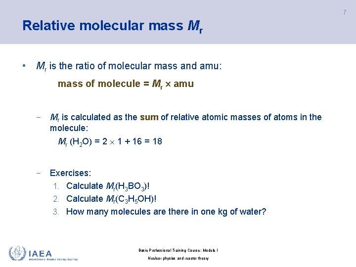 7 Relative molecular mass Mr • Mr is the ratio of molecular mass and