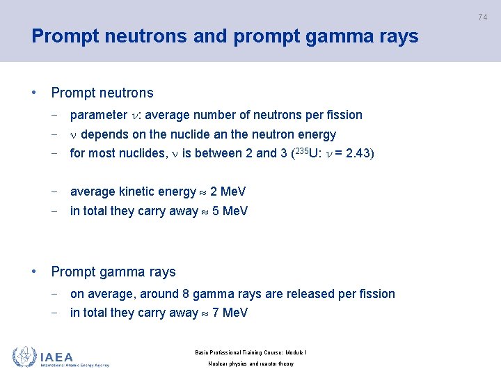 74 Prompt neutrons and prompt gamma rays • Prompt neutrons − parameter : average