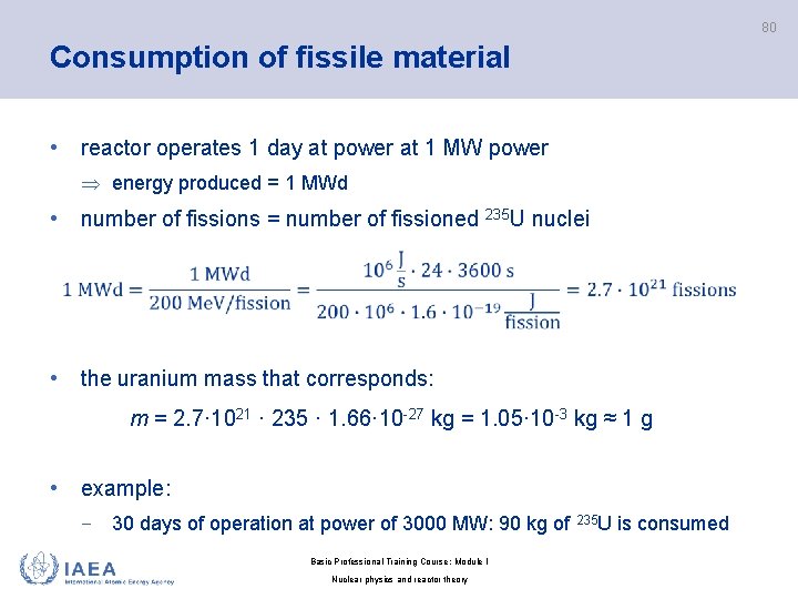 80 Consumption of fissile material • reactor operates 1 day at power at 1