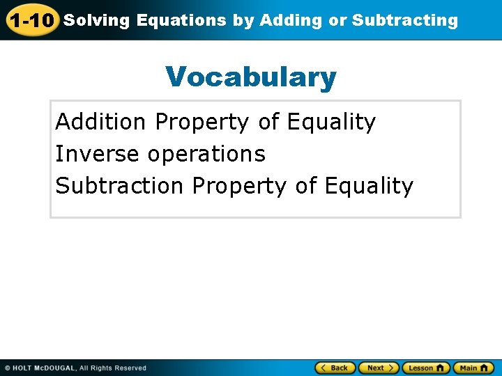 1 -10 Solving Equations by Adding or Subtracting Vocabulary Addition Property of Equality Inverse