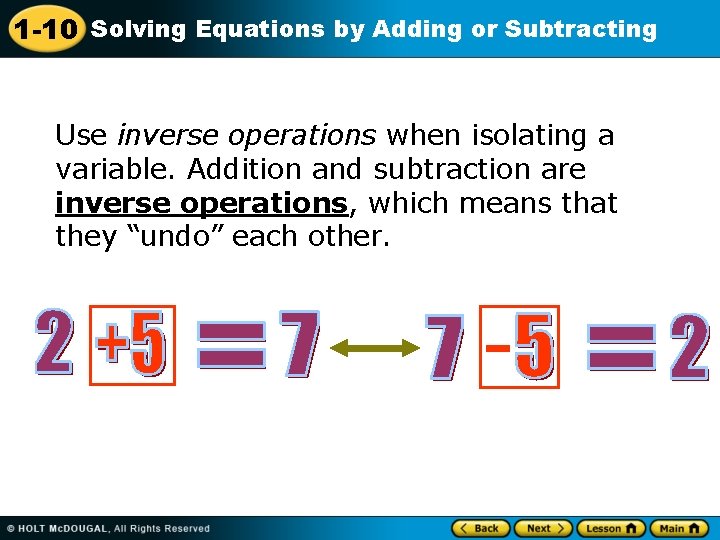 1 -10 Solving Equations by Adding or Subtracting Use inverse operations when isolating a