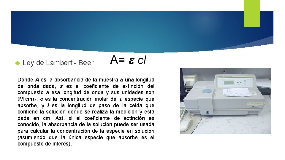  Ley de Lambert - Beer A= ε cl Donde A es la absorbancia