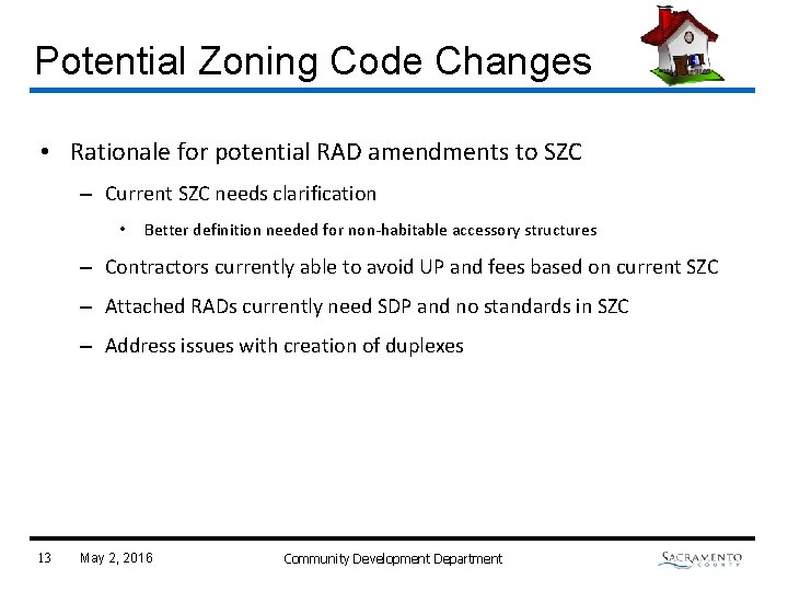 Potential Zoning Code Changes • Rationale for potential RAD amendments to SZC – Current