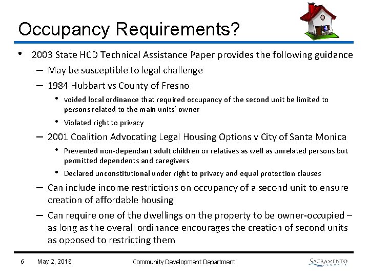 Occupancy Requirements? • 2003 State HCD Technical Assistance Paper provides the following guidance –