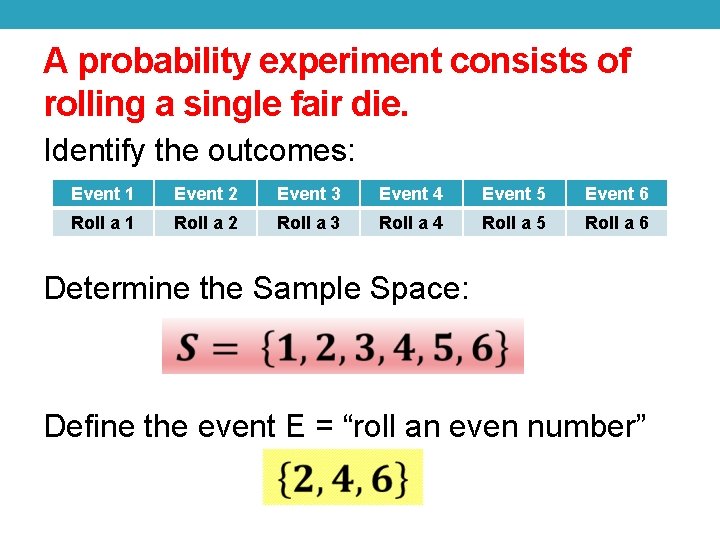 A probability experiment consists of rolling a single fair die. Identify the outcomes: Event