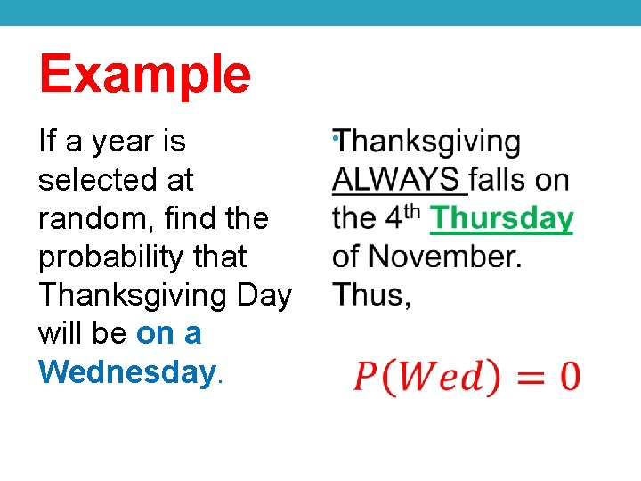 Example If a year is selected at random, find the probability that Thanksgiving Day