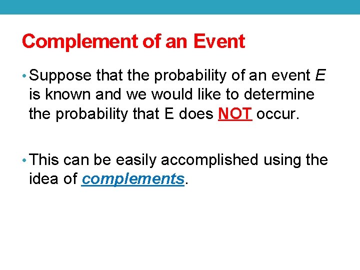 Complement of an Event • Suppose that the probability of an event E is