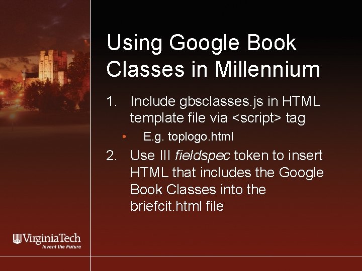 Using Google Book Classes in Millennium 1. Include gbsclasses. js in HTML template file