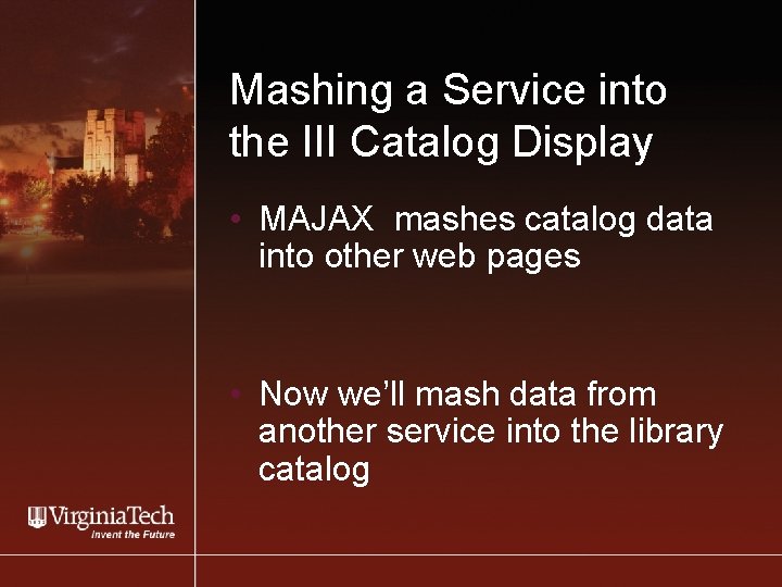 Mashing a Service into the III Catalog Display • MAJAX mashes catalog data into