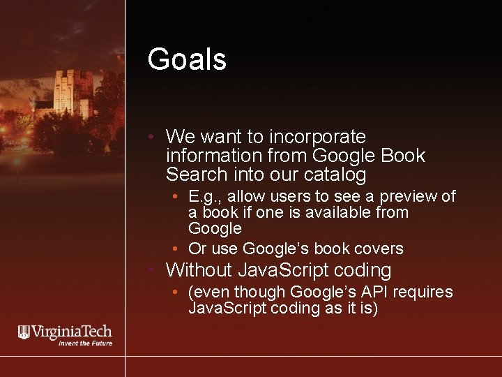 Goals • We want to incorporate information from Google Book Search into our catalog