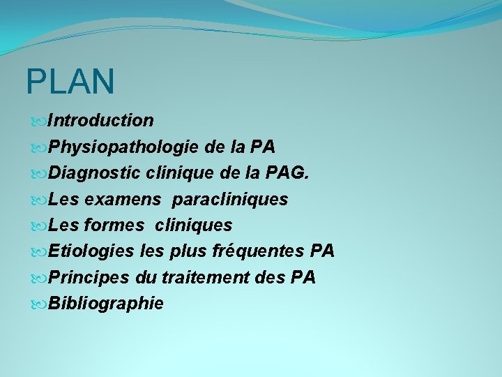 PLAN Introduction Physiopathologie de la PA Diagnostic clinique de la PAG. Les examens paracliniques