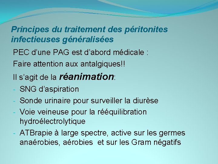 Principes du traitement des péritonites infectieuses généralisées PEC d’une PAG est d’abord médicale :