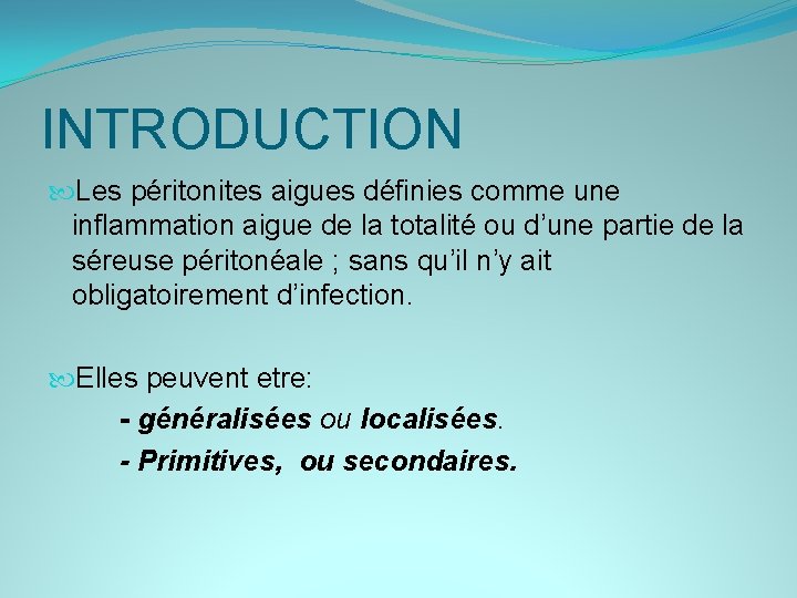 INTRODUCTION Les péritonites aigues définies comme une inflammation aigue de la totalité ou d’une