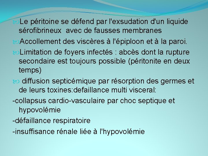  Le péritoine se défend par l'exsudation d'un liquide sérofibrineux avec de fausses membranes