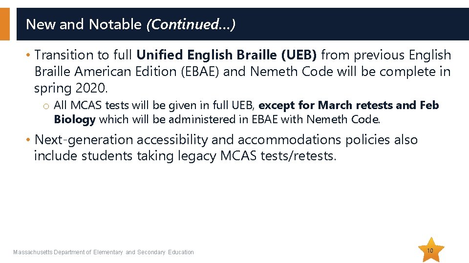 New and Notable (Continued…) • Transition to full Unified English Braille (UEB) from previous