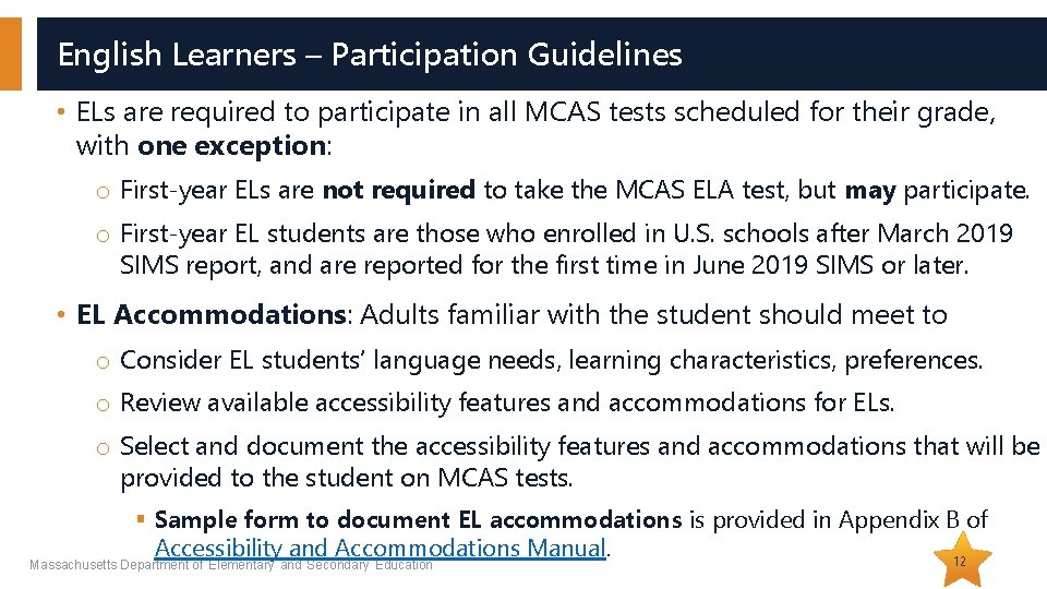 English Learners – Participation Guidelines • ELs are required to participate in all MCAS