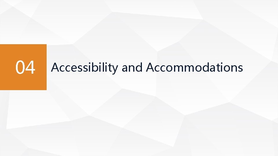 04 Accessibility and Accommodations 