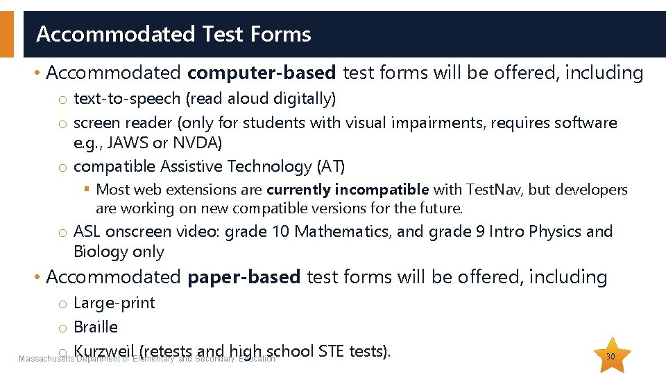 Accommodated Test Forms • Accommodated computer-based test forms will be offered, including o text-to-speech