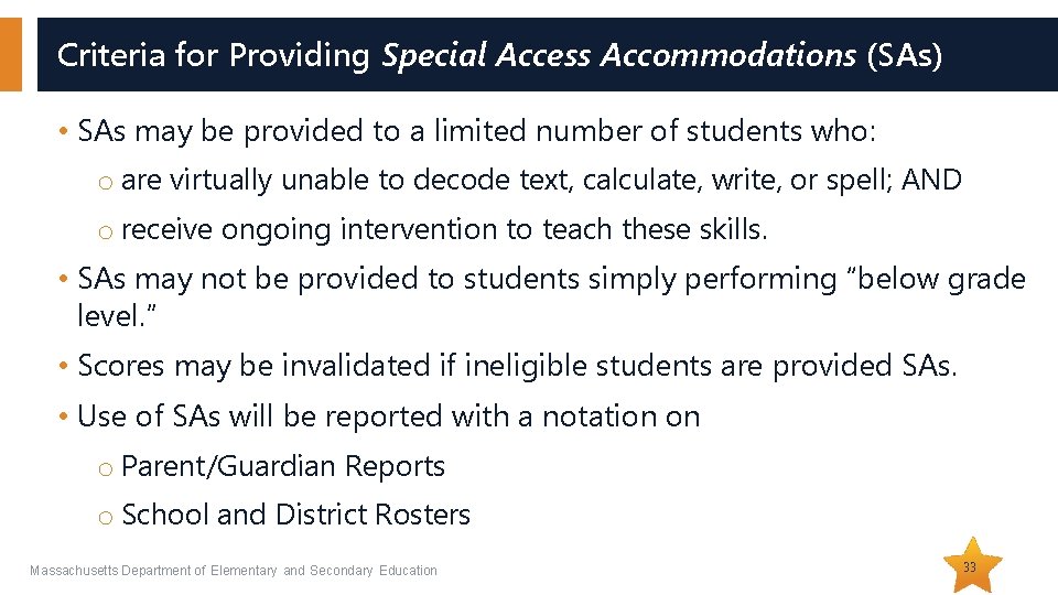 Criteria for Providing Special Access Accommodations (SAs) • SAs may be provided to a