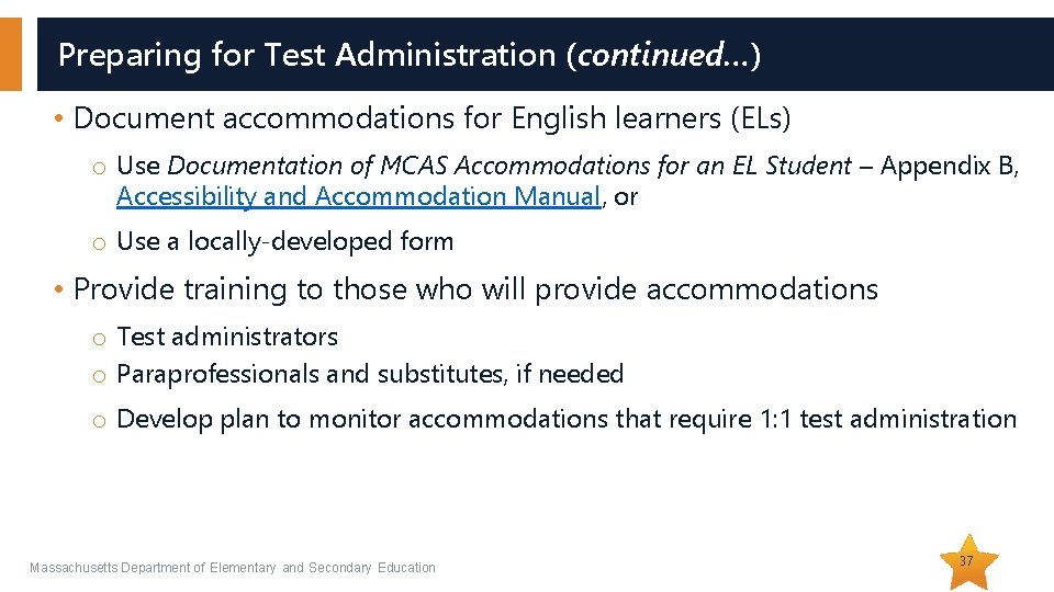 Preparing for Test Administration (continued…) • Document accommodations for English learners (ELs) o Use