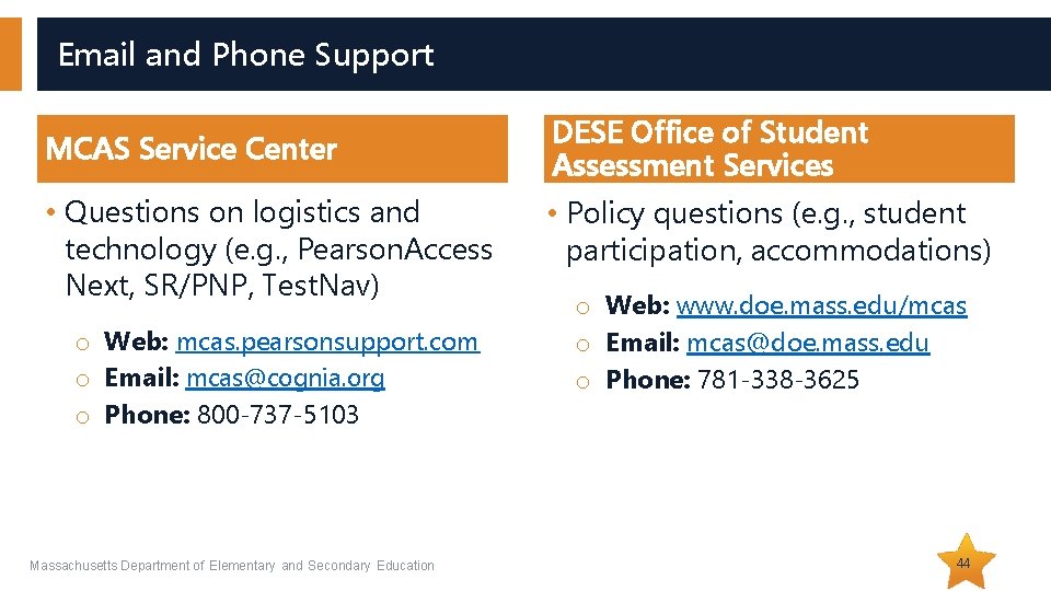 Email and Phone Support MCAS Service Center • Questions on logistics and technology (e.