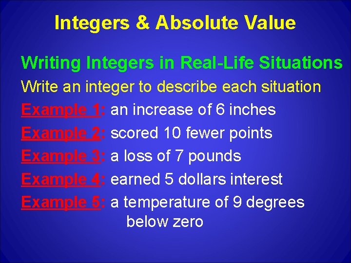 Integers & Absolute Value Writing Integers in Real-Life Situations Write an integer to describe