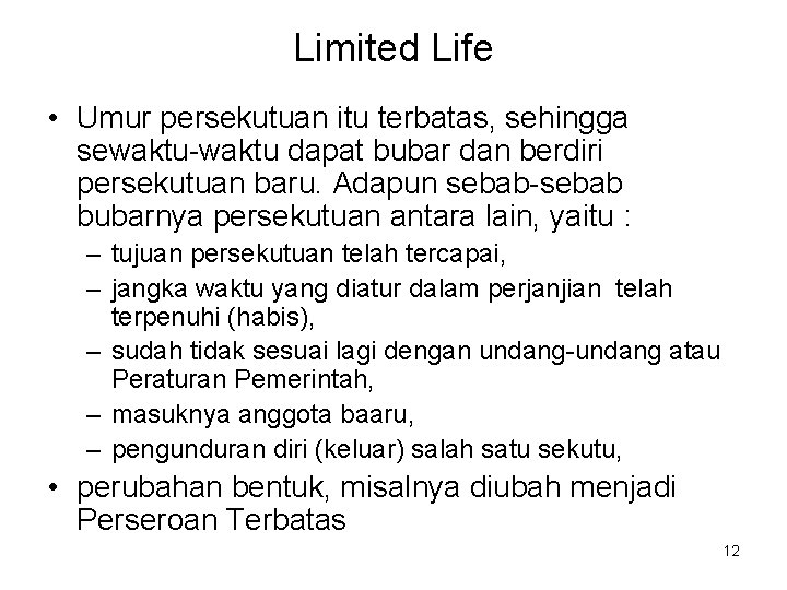 Limited Life • Umur persekutuan itu terbatas, sehingga sewaktu-waktu dapat bubar dan berdiri persekutuan