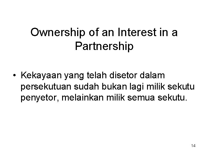 Ownership of an Interest in a Partnership • Kekayaan yang telah disetor dalam persekutuan