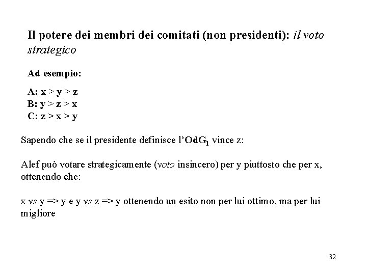 Il potere dei membri dei comitati (non presidenti): il voto strategico Ad esempio: A: