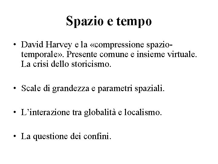 Spazio e tempo • David Harvey e la «compressione spaziotemporale» . Presente comune e