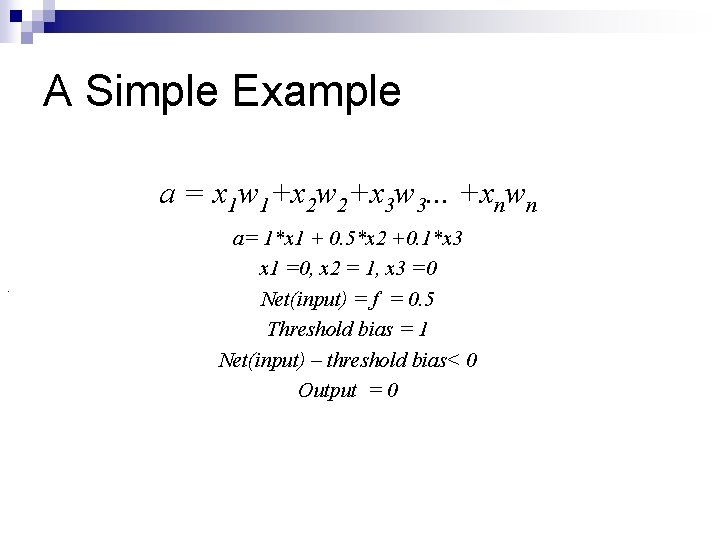 A Simple Example a = x 1 w 1+x 2 w 2+x 3 w