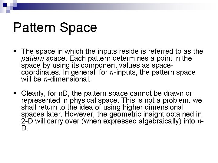 Pattern Space § The space in which the inputs reside is referred to as