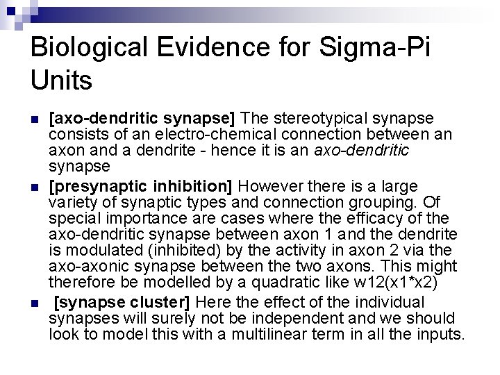 Biological Evidence for Sigma-Pi Units n n n [axo-dendritic synapse] The stereotypical synapse consists