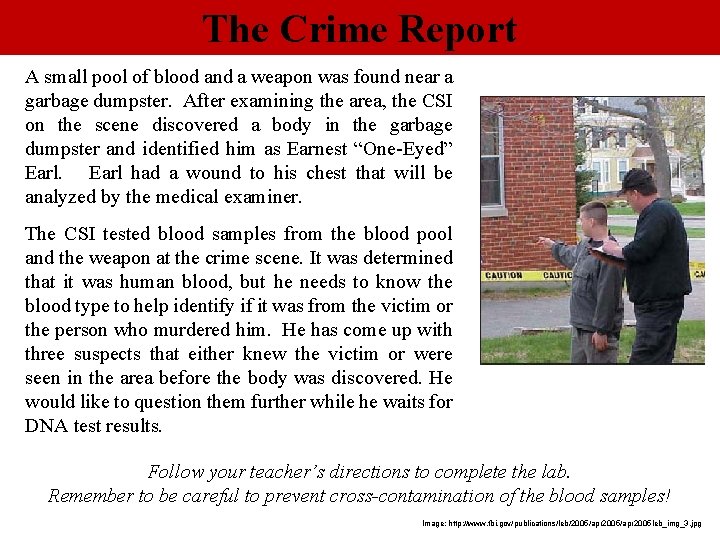 The Crime Report A small pool of blood and a weapon was found near