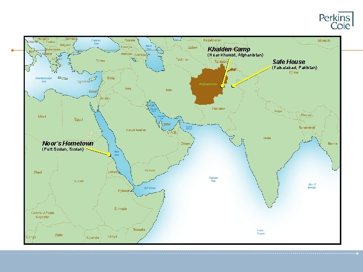 Khalden Camp (Near Khowst, Afghanistan) Safe House (Faisalabad, Pakistan) Noor's Hometown (Port Sudan, Sudan)