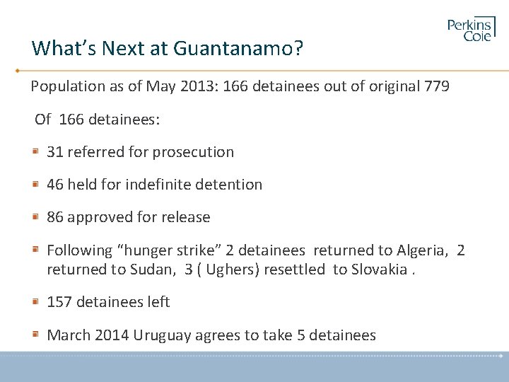 What’s Next at Guantanamo? Population as of May 2013: 166 detainees out of original