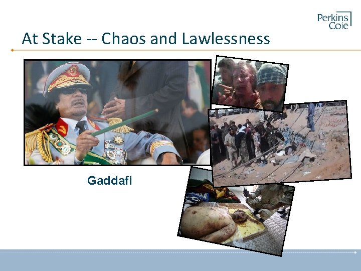 At Stake -- Chaos and Lawlessness Gaddafi 