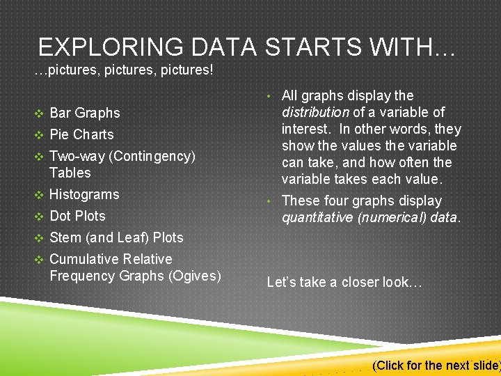 EXPLORING DATA STARTS WITH… …pictures, pictures! • All graphs display the v Bar Graphs
