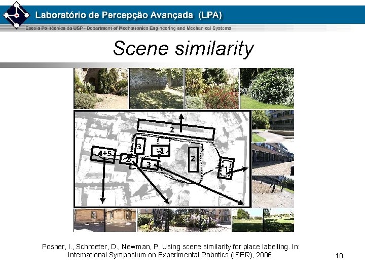 Scene similarity Posner, I. , Schroeter, D. , Newman, P. Using scene similarity for