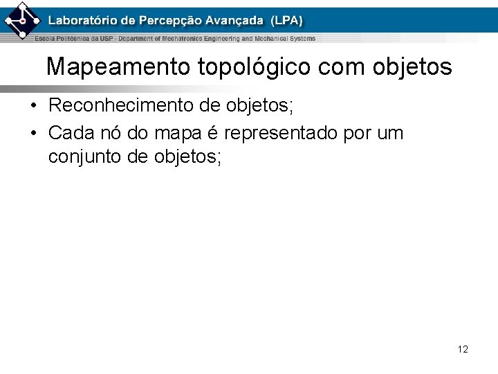 Mapeamento topológico com objetos • Reconhecimento de objetos; • Cada nó do mapa é