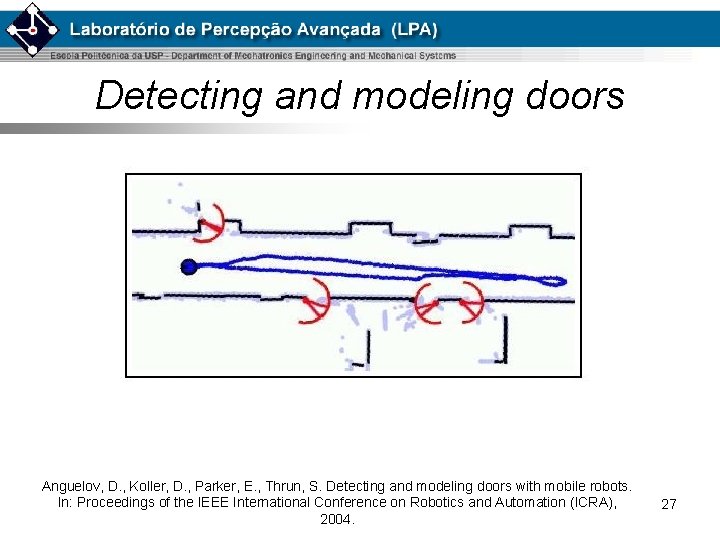 Detecting and modeling doors Anguelov, D. , Koller, D. , Parker, E. , Thrun,