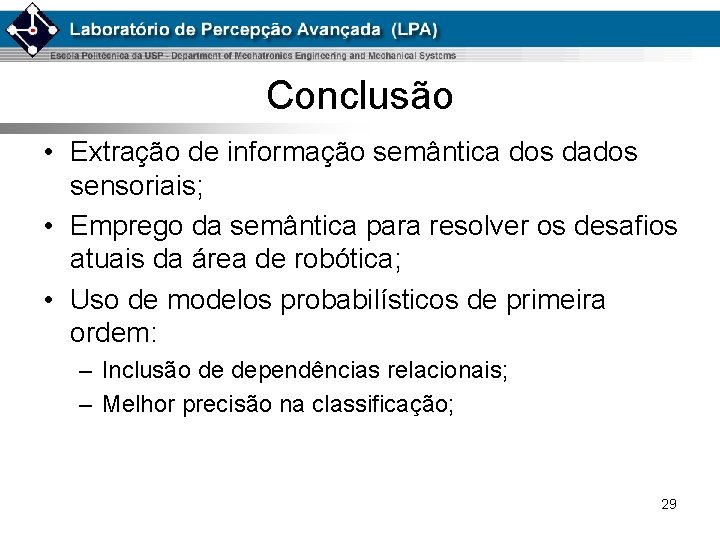 Conclusão • Extração de informação semântica dos dados sensoriais; • Emprego da semântica para