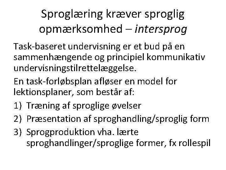 Sproglæring kræver sproglig opmærksomhed – intersprog Task-baseret undervisning er et bud på en sammenhængende