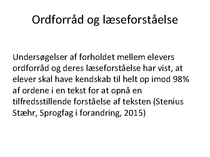 Ordforråd og læseforståelse Undersøgelser af forholdet mellem elevers ordforråd og deres læseforståelse har vist,