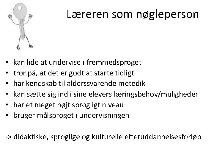 Læreren som nøgleperson • • • kan lide at undervise i fremmedsproget tror på,